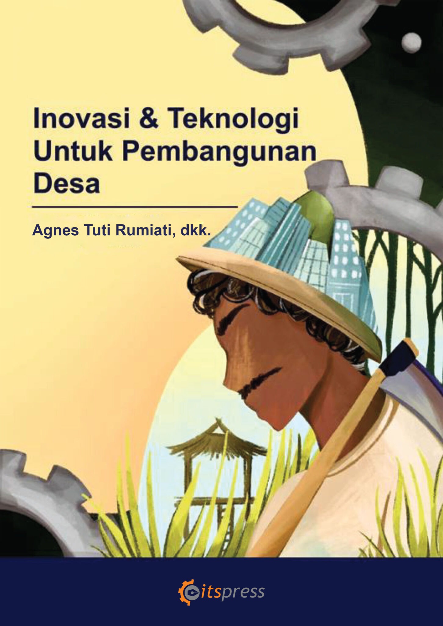 Inovasi Dan Teknologi Untuk Pembangunan Desa - UPT ITS Press